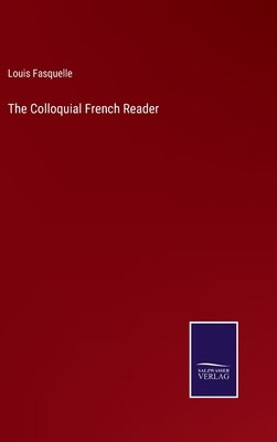 The Colloquial French Reader by Fasquelle, Louis