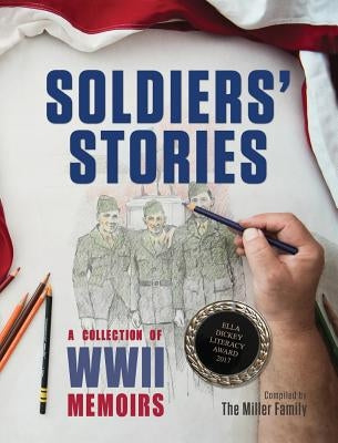 Soldiers' Stories: A Collection of WWII Memoirs by Miller, Myra