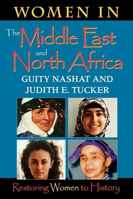 Women in the Middle East and North Africa: Restoring Women to History by Nashat, Guity
