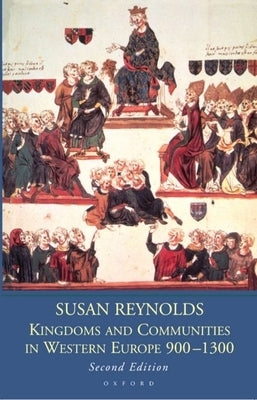 Kingdoms and Communities in Western Europe 900-1300 by Reynolds, Susan