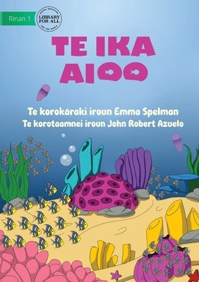 This Fish - Te ika aioo (Te Kiribati) by Spelman, Emma
