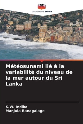 Météosunami lié à la variabilité du niveau de la mer autour du Sri Lanka by Indika, K. W.