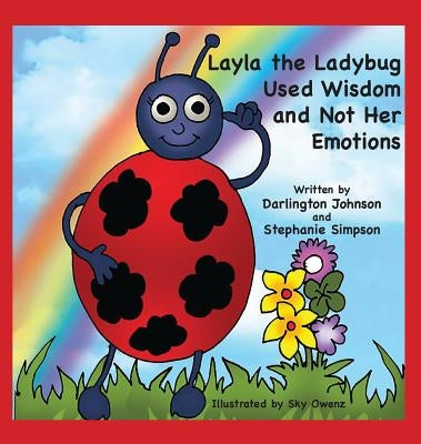 Layla the Ladybug Used Wisdom and Not Her Emotions by Johnson, Darlington