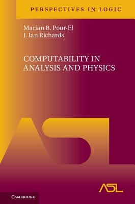 Computability in Analysis and Physics by Pour-El, Marian B.