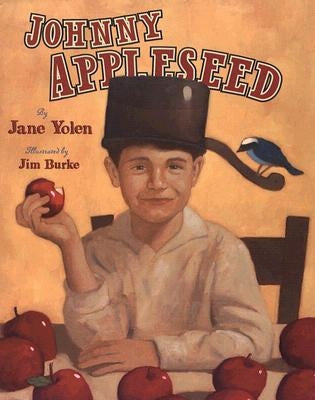 Johnny Appleseed: The Legend and the Truth by Yolen, Jane