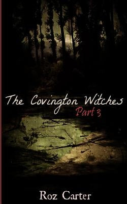 The Covington Witches: Part 3 by Carter, Roz