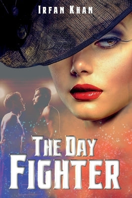 The Day Fighter by Khan, Irfan