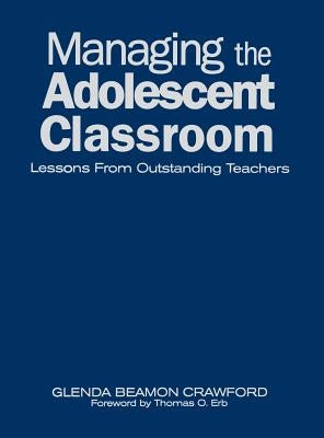 Managing the Adolescent Classroom: Lessons from Outstanding Teachers by Crawford, Glenda Beamon