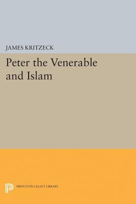 Peter the Venerable and Islam by Kritzeck, James Aloysius