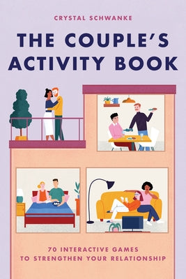 The Couple's Activity Book: 70 Interactive Games to Strengthen Your Relationship by Schwanke, Crystal