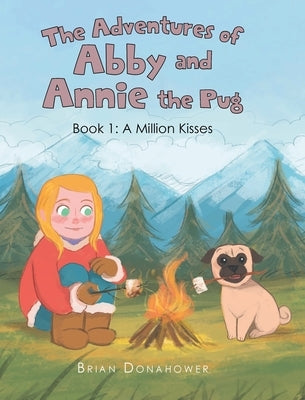The Adventures of Abby and Annie the Pug: Book 1: A Million Kisses by Donahower, Brian