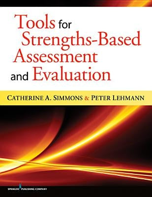 Tools for Strengths-Based Assessment and Evaluation by Simmons, Catherine