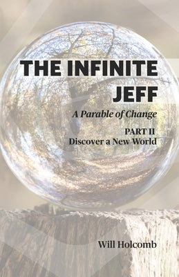 The Infinite Jeff - A Parable of Change: Part 2: Discover a New World by Gomez, Jose