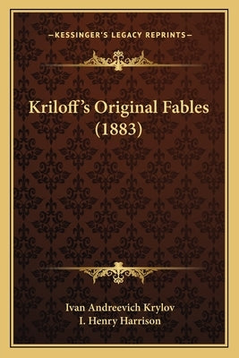 Kriloff's Original Fables (1883) by Krylov, Ivan Andreevich