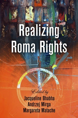 Realizing Roma Rights by Bhabha, Jacqueline