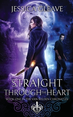 Straight Through the Heart by Gleave, Jessica