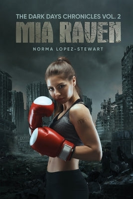 Mia Raven: The Dark Days Chronicles Vol. 2 by Lopez-Stewart, Norma