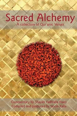 Sacred Alchemy: A Collection of Qur'anic Verses by Kalla, Leyya