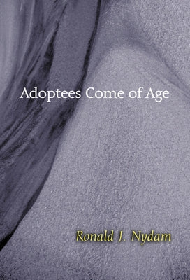 Adoptees Come of Age: Living Within Two Families by Nydam, Ronald J.