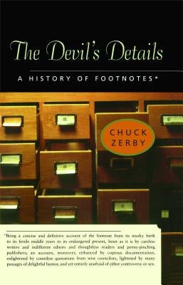 The Devil's Details: A History of Footnotes by Zerby, Chuck