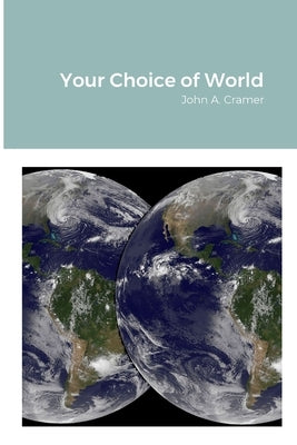 Your Choice of World by Cramer, John
