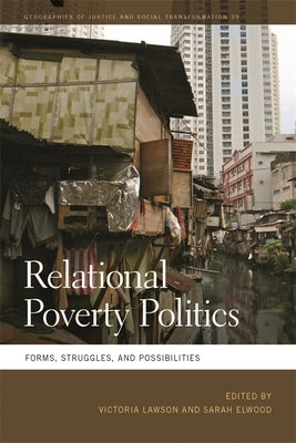 Relational Poverty Politics: Forms, Struggles, and Possibilities by Lawson, Victoria