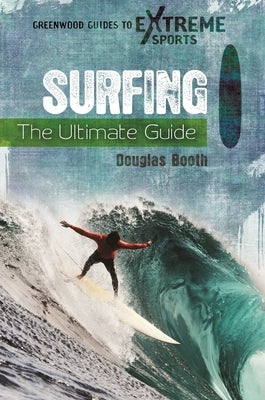Surfing: The Ultimate Guide by Booth, Douglas