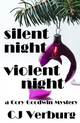 Silent Night Violent Night: a Cory Goodwin Mystery by Verburg, Cj