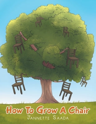 How to Grow a Chair by Saada, Jannette