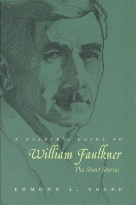 Reader's Guide to William Faulkner: The Short Stories by Volpe, Edmond