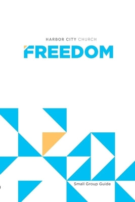 Freedom: Small Group Guide by Harbor City Church