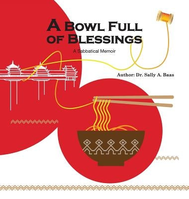 A Bowl Full Of Blessings: A Sabbatical Memoir by Baas, Sally a.