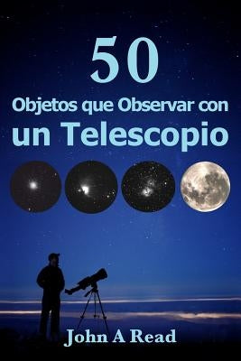 Objetos que Observar con un Telescopio by Read, John A.