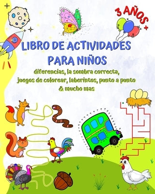 Libro de Actividades para Niños 3 Años+: Diferencias, la sombra correcta, juegos de colorear, laberintos, punto a punto by Kim, Maryan Ben