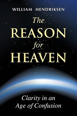 The Reason for Heaven by Hendriksen, William