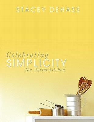 Celebrating Simplicity by Dehass, Stacey