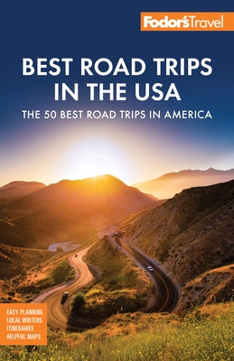 Fodor's Best Road Trips in the USA: 50 Epic Trips Across All 50 States by Fodor's Travel Guides