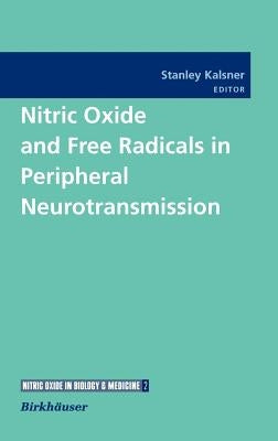 Nitric Oxide and Free Radicals in Peripheral Neurotransmission by Kalsner, Stanley