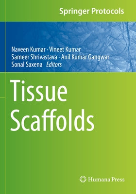 Tissue Scaffolds by Kumar, Naveen