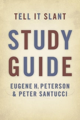 Tell It Slant (Study Guide) by Peterson, Eugene H.