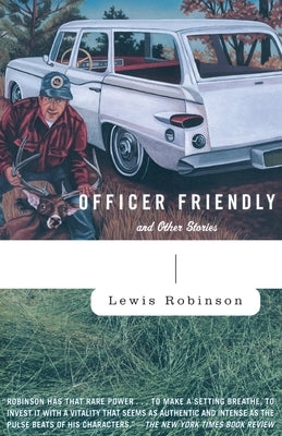 Officer Friendly: And Other Stories by Robinson, Lewis