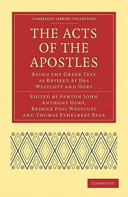 The Acts of the Apostles: Being the Greek Text as Revised by Drs Westcott and Hort by Hort, Fenton John Anthony