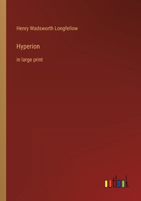 Hyperion: in large print by Longfellow, Henry Wadsworth