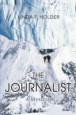 The Journalist: A Mystery by Holder, Linda F.