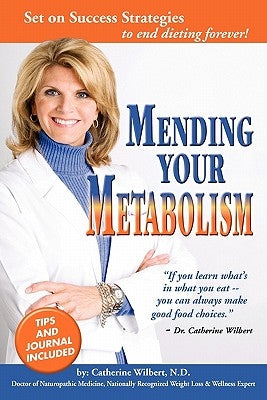 Mending Your Metabolism: Set On Success Tips to End Dieting Forever by Wilbert, Catherine