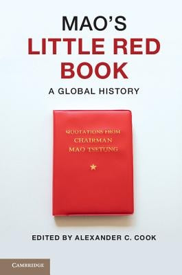 Mao's Little Red Book: A Global History by Cook, Alexander C.