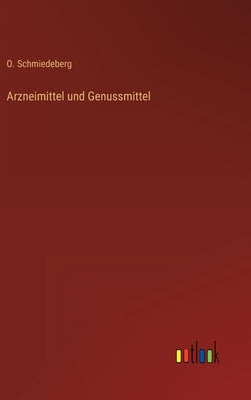 Arzneimittel und Genussmittel by Schmiedeberg, O.