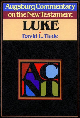 Augsburg Commentary on the New Testament - Luke by Tiede, David L.
