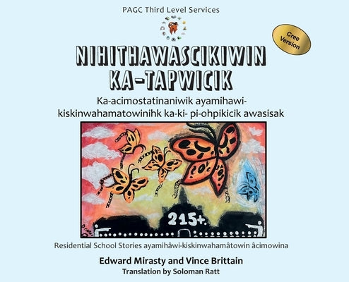 Nihithawascikiwin Ka-tapwicik: Telling the Truth Cree Version by Mirasty, Edward