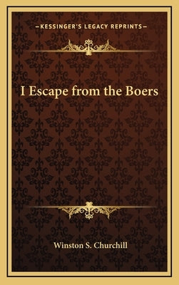 I Escape from the Boers by Churchill, Winston S.